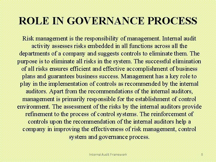 ROLE IN GOVERNANCE PROCESS Risk management is the responsibility of management. Internal audit activity