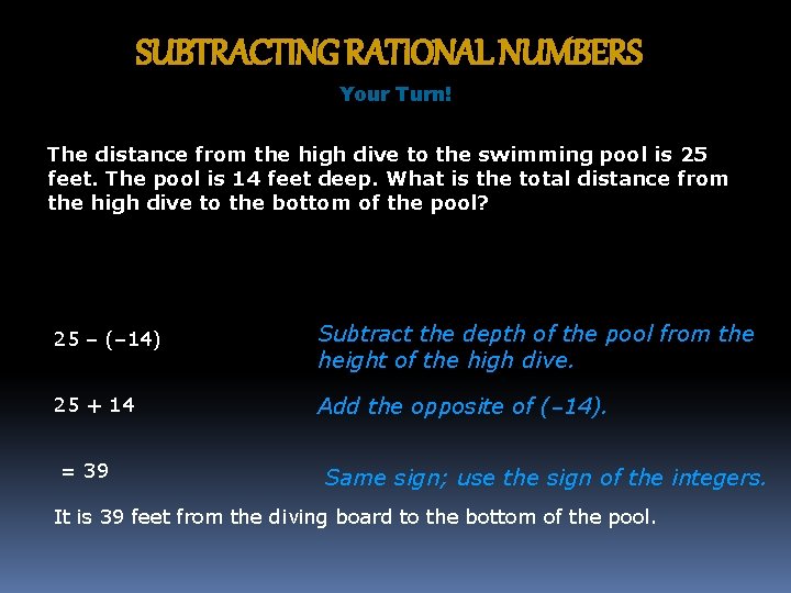 SUBTRACTING RATIONAL NUMBERS Your Turn! The distance from the high dive to the swimming