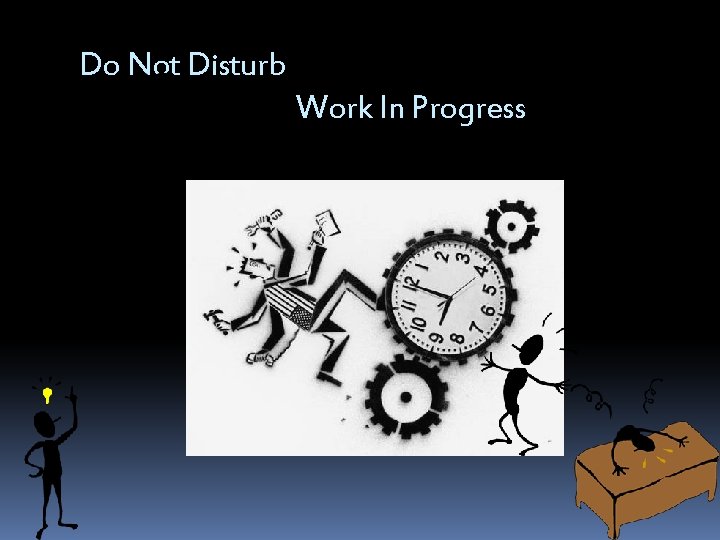 Do Not Disturb Work In Progress 