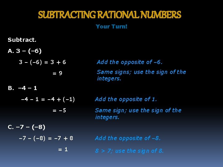 SUBTRACTING RATIONAL NUMBERS Your Turn! Subtract. A. 3 – (– 6) = 3 +