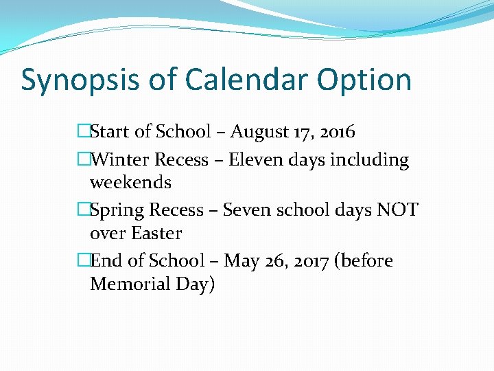 Synopsis of Calendar Option �Start of School – August 17, 2016 �Winter Recess –