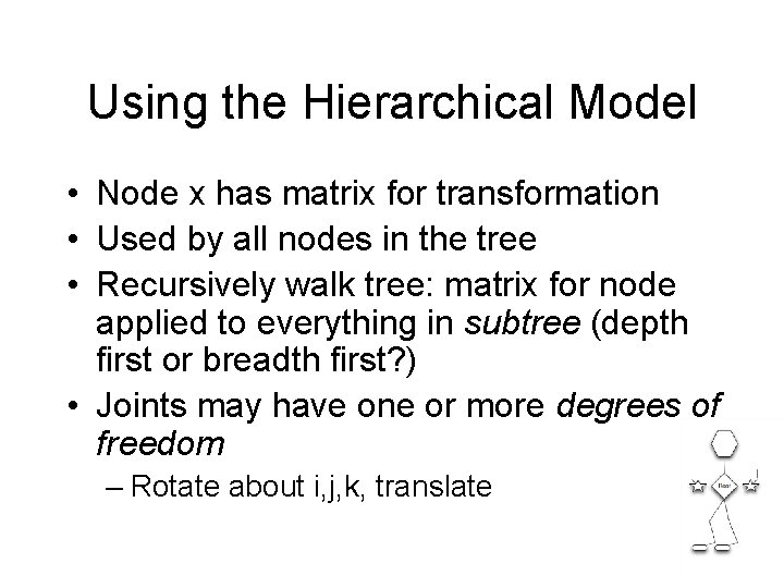 Using the Hierarchical Model • Node x has matrix for transformation • Used by Using the Hierarchical Model • Node x has matrix for transformation • Used by
