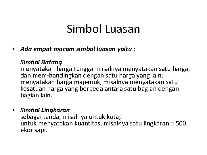 Simbol Luasan • Ada empat macam simbol luasan yaitu : Simbol Batang menyatakan harga