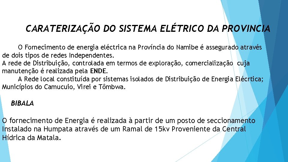 CARATERIZAÇÃO DO SISTEMA ELÉTRICO DA PROVINCIA O Fornecimento de energia eléctrica na Província do