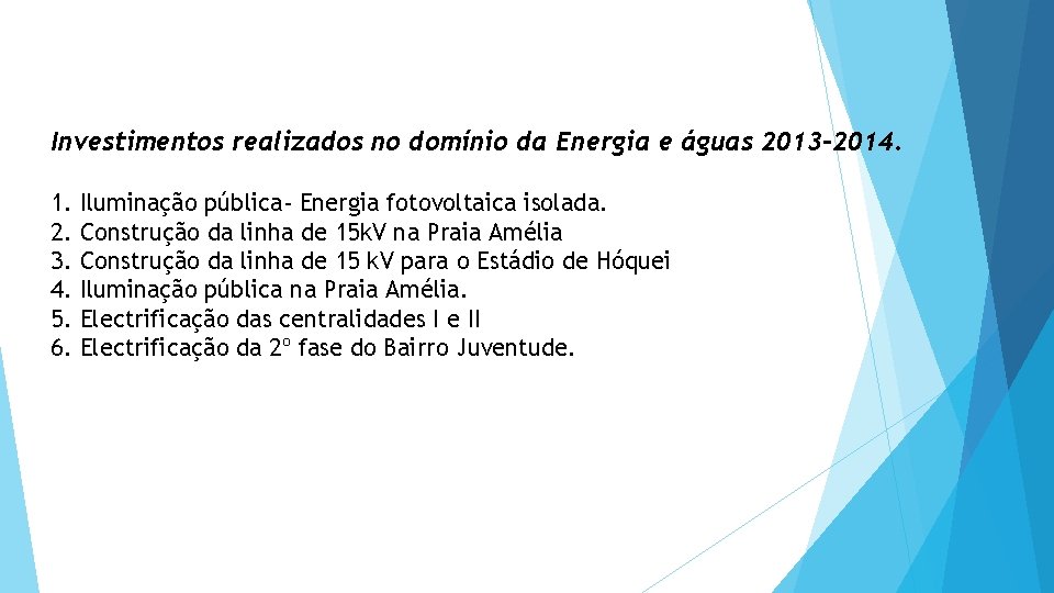 Investimentos realizados no domínio da Energia e águas 2013 -2014. 1. 2. 3. 4.