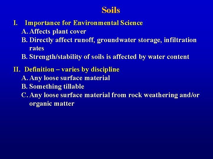 Soils I. Importance for Environmental Science A. Affects plant cover B. Directly affect runoff,