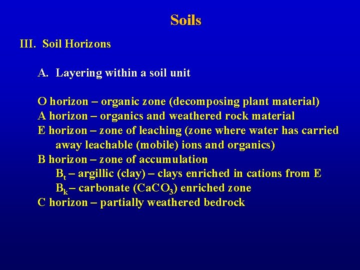 Soils III. Soil Horizons A. Layering within a soil unit O horizon – organic