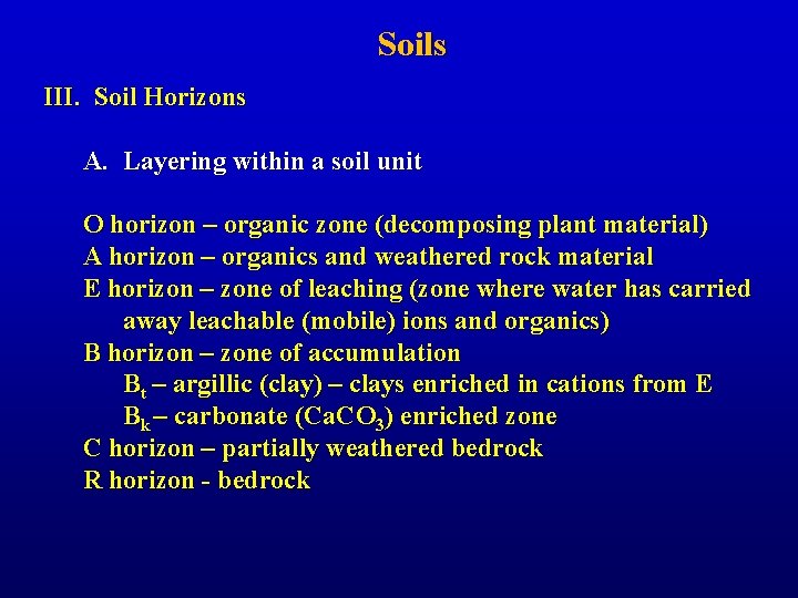 Soils III. Soil Horizons A. Layering within a soil unit O horizon – organic