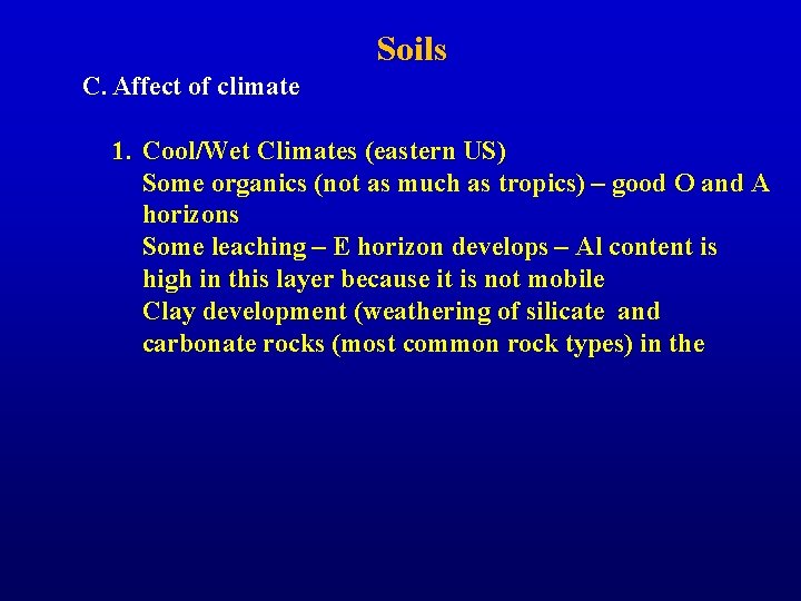 Soils C. Affect of climate 1. Cool/Wet Climates (eastern US) Some organics (not as