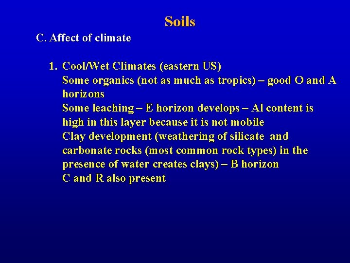 Soils C. Affect of climate 1. Cool/Wet Climates (eastern US) Some organics (not as