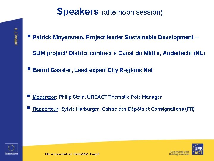 Speakers (afternoon session) § Patrick Moyersoen, Project leader Sustainable Development – SUM project/ District