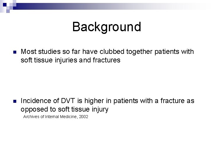 Background n Most studies so far have clubbed together patients with soft tissue injuries