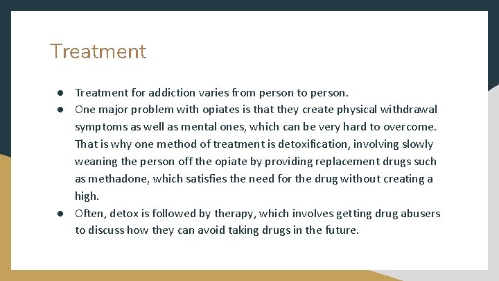 Treatment ● Treatment for addiction varies from person to person. ● One major problem