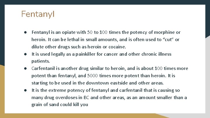 Fentanyl ● Fentanyl is an opiate with 50 to 100 times the potency of