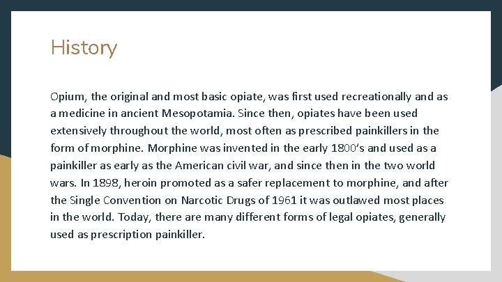 History Opium, the original and most basic opiate, was first used recreationally and as