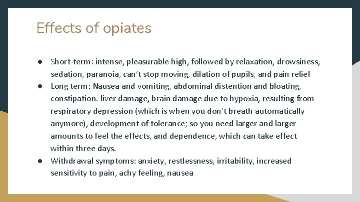 Effects of opiates ● Short-term: intense, pleasurable high, followed by relaxation, drowsiness, sedation, paranoia,