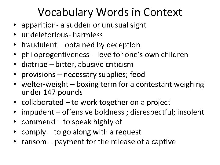 Vocabulary Words in Context • • • apparition- a sudden or unusual sight undeletorious-