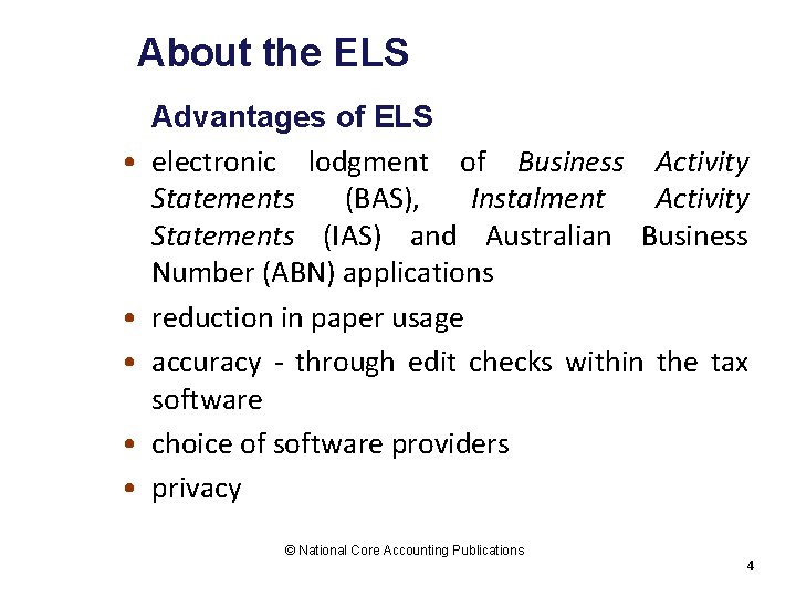 About the ELS • • • Advantages of ELS electronic lodgment of Business Activity