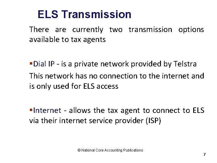 ELS Transmission There are currently two transmission options available to tax agents §Dial IP