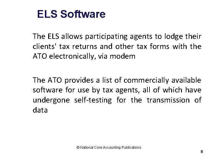 ELS Software The ELS allows participating agents to lodge their clients' tax returns and