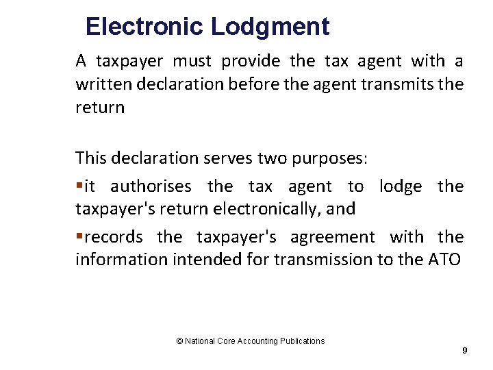 Electronic Lodgment A taxpayer must provide the tax agent with a written declaration before