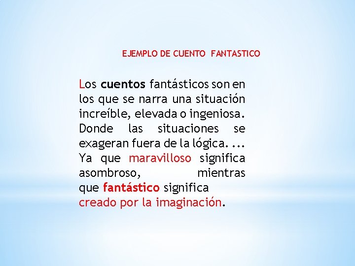 EJEMPLO DE CUENTO FANTASTICO Los cuentos fantásticos son en los que se narra una