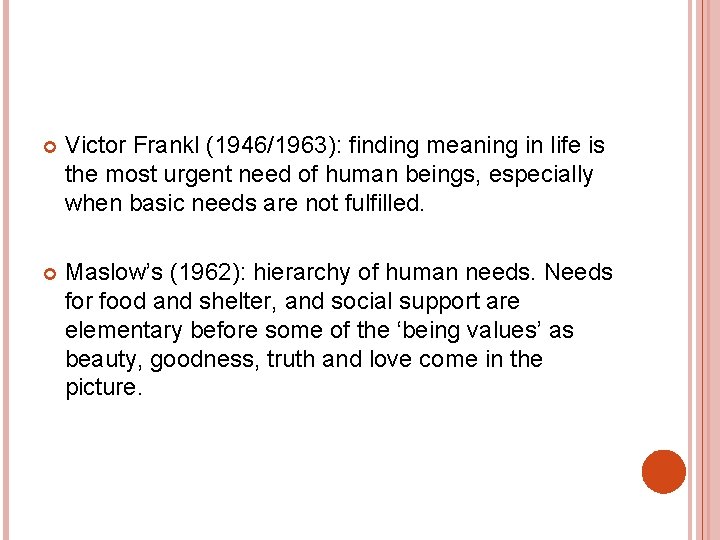  Victor Frankl (1946/1963): finding meaning in life is the most urgent need of