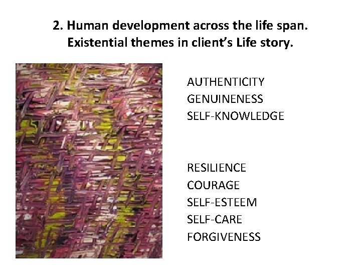 2. Human development across the life span. Existential themes in client’s Life story. AUTHENTICITY