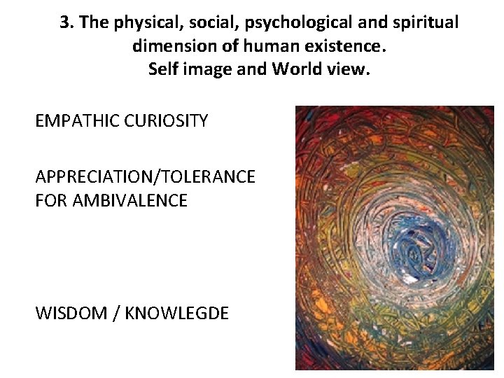 3. The physical, social, psychological and spiritual dimension of human existence. Self image and
