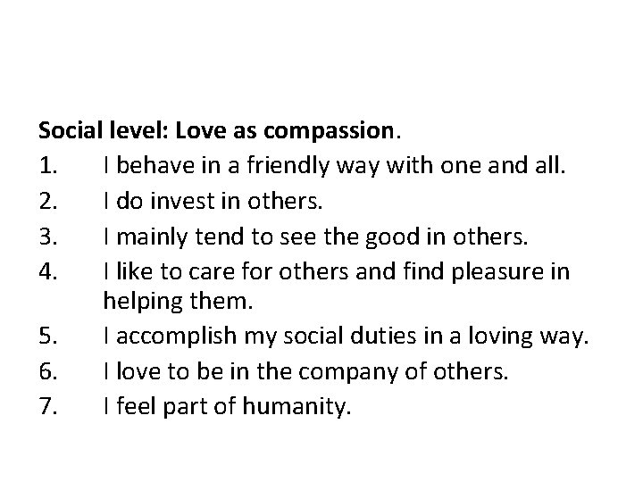 Social level: Love as compassion. 1. I behave in a friendly way with one