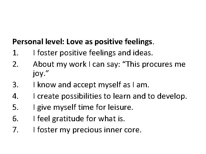 Personal level: Love as positive feelings. 1. I foster positive feelings and ideas. 2.