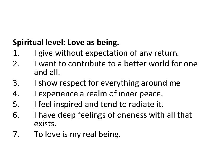 Spiritual level: Love as being. 1. I give without expectation of any return. 2.