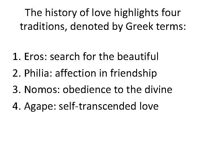 The history of love highlights four traditions, denoted by Greek terms: 1. Eros: search