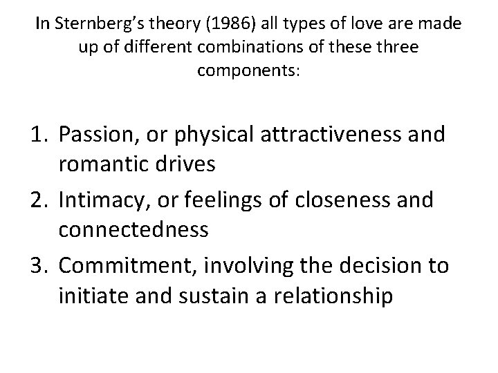 In Sternberg’s theory (1986) all types of love are made up of different combinations