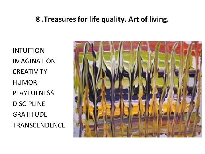 8. Treasures for life quality. Art of living. INTUITION IMAGINATION CREATIVITY HUMOR PLAYFULNESS DISCIPLINE