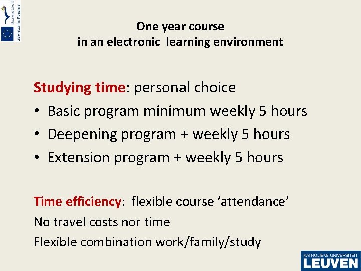 One year course in an electronic learning environment Studying time: personal choice • Basic