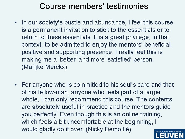 Course members’ testimonies • In our society’s bustle and abundance, I feel this course