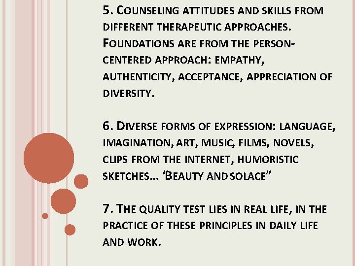 5. COUNSELING ATTITUDES AND SKILLS FROM DIFFERENT THERAPEUTIC APPROACHES. FOUNDATIONS ARE FROM THE PERSONCENTERED