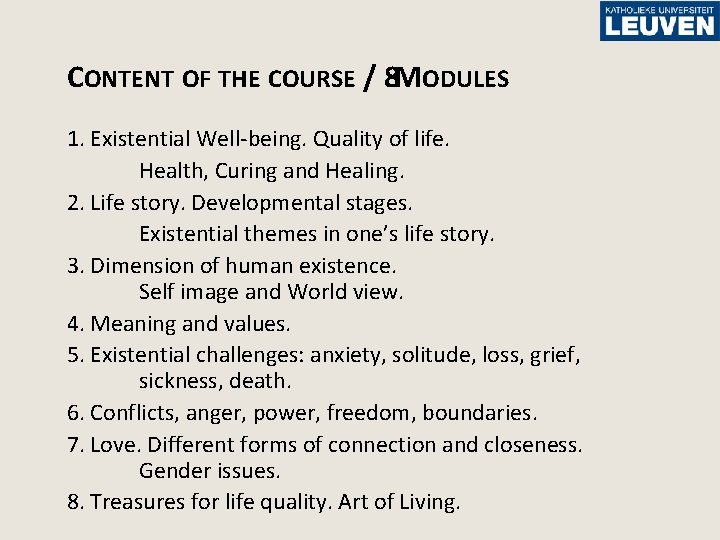 CONTENT OF THE COURSE / 8 MODULES 1. Existential Well-being. Quality of life. Health,