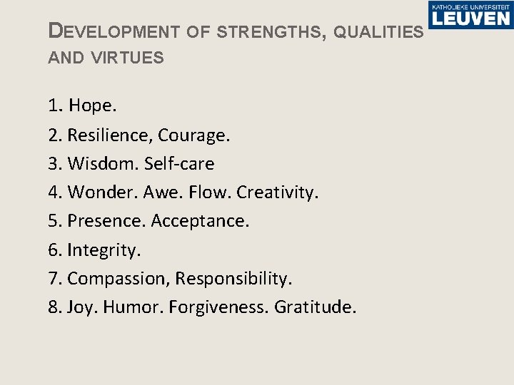 DEVELOPMENT OF STRENGTHS, QUALITIES AND VIRTUES 1. Hope. 2. Resilience, Courage. 3. Wisdom. Self-care