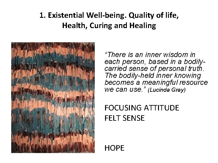 1. Existential Well-being. Quality of life, Health, Curing and Healing “There is an inner