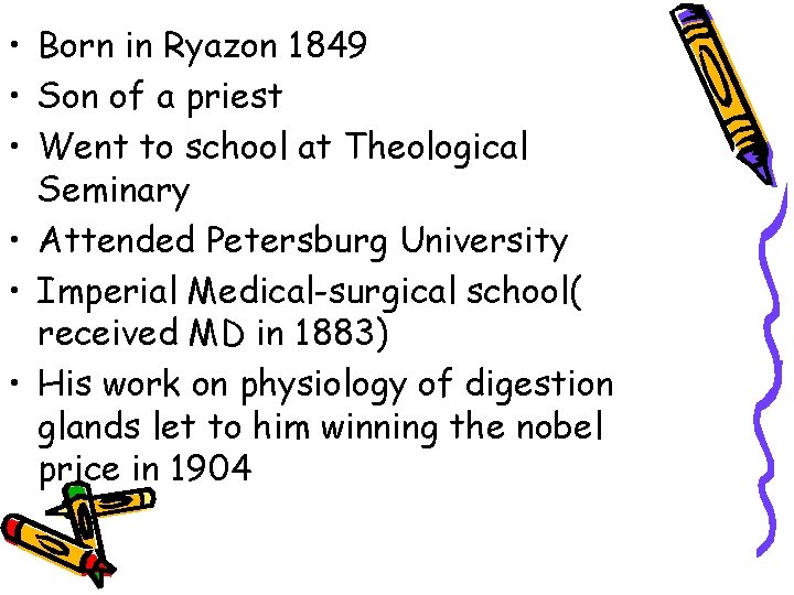 • Born in Ryazon 1849 • Son of a priest • Went to