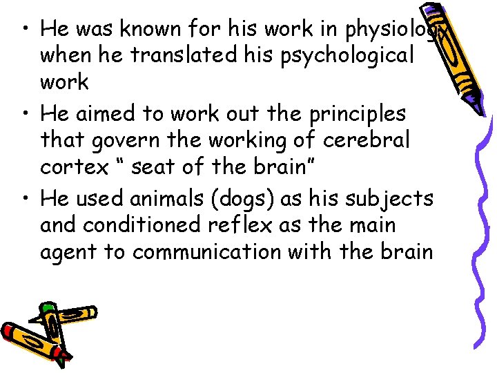 • He was known for his work in physiology when he translated his