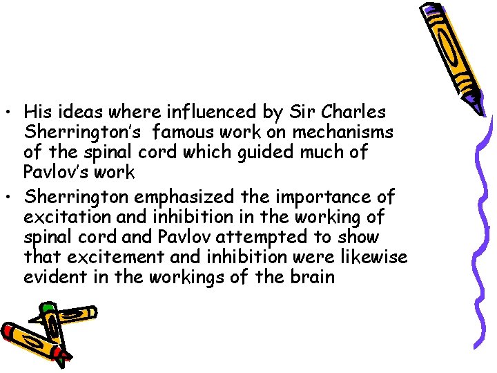  • His ideas where influenced by Sir Charles Sherrington’s famous work on mechanisms
