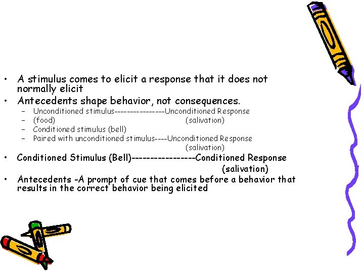  • A stimulus comes to elicit a response that it does not normally