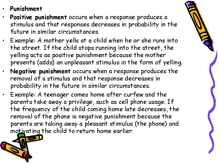 • Punishment • Positive punishment occurs when a response produces a stimulus and