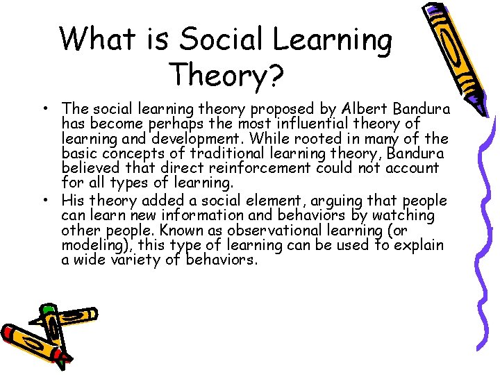 What is Social Learning Theory? • The social learning theory proposed by Albert Bandura