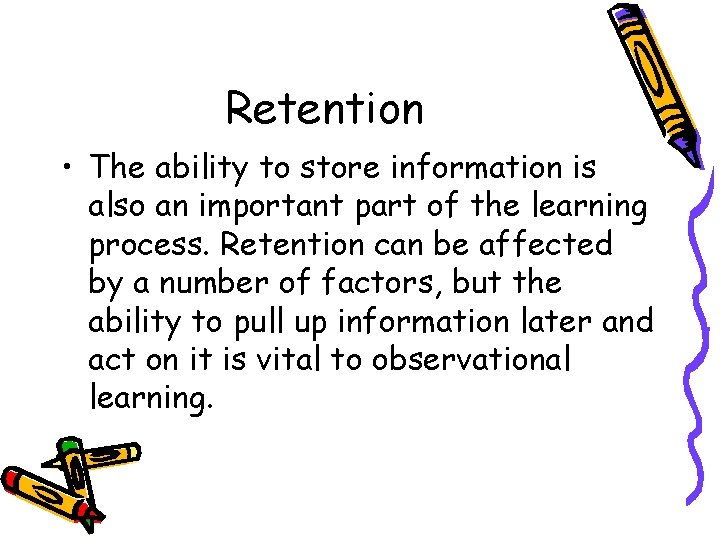 Retention • The ability to store information is also an important part of the