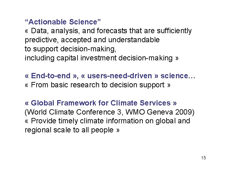 “Actionable Science” « Data, analysis, and forecasts that are sufficiently predictive, accepted and understandable