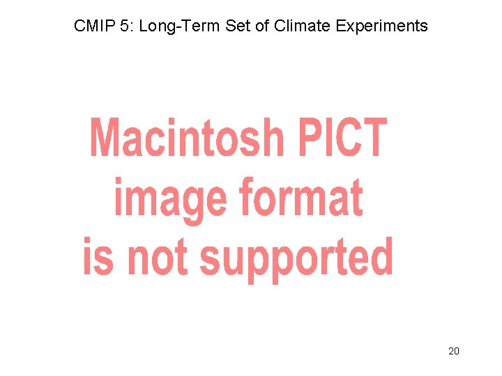 CMIP 5: Long-Term Set of Climate Experiments 20 